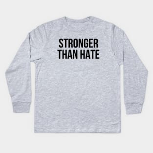 STRONGER THAN HATE Kids Long Sleeve T-Shirt